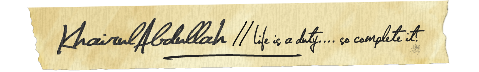 Khairul Abdullah | Life Is A Duty